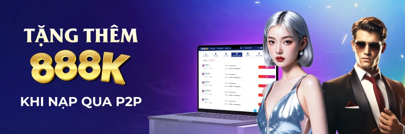 Thưởng 888K nạp P2P mỗi ngày ONE88